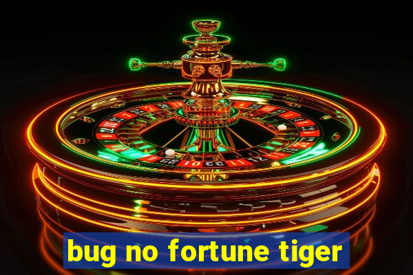 bug no fortune tiger